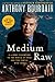 Medium Raw: A Bloody Valentine to the World of Food and the People Who Cook