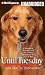 Until Tuesday: A Wounded Warrior and the Golden Retriever Who Saved Him