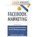 Facebook Marketing: Leveraging Facebook's Features for Your Marketing Campaigns (3rd Edition) (Que Biz-Tech)
