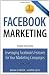Facebook Marketing: Leveraging Facebook's Features for Your Marketing Campaigns (3rd Edition) (Que Biz-Tech)