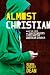 Almost Christian : What the Faith of Our Teenagers is Telling the American Church