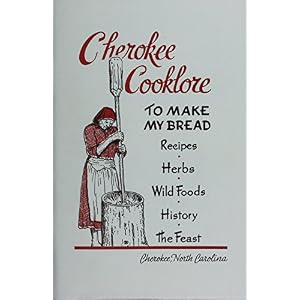 Cherokee Cooklore: Preparing Cherokee Foods