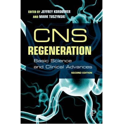 [(CNS Regeneration: Basic Science and Clinical Advances)] [Author: Jeffrey Kordower] published on (February, 2008)