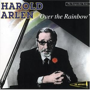 Harold Arlen: Over the Rainbow by Harold Arlen, Benny Goodman, Duke Ellington, Jack Teagarden, and Louis Armstrong (Audio CD - 1997)