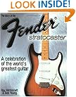 The Story of the Fender Stratocaster: A Celebration of the World's Greatest Guitar