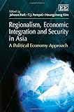 Regionalism, economic integration and security in Asia : a political economy approach