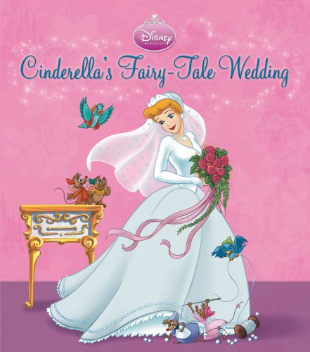 Cinderella's Fairy-Tale Wedding: A Royal Book and Dress-Up Kit (Disney Princess (Disney Press Unnumbered))