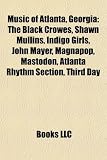 Music of Atlanta, Georgia: The Black Crowes, Shawn Mullins, Indigo Girls, John Mayer, Magnapop, Mastodon, Atlanta Rhythm Section, Third Day