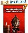 Meditieren lernen - Kraft f�r K�rper und Geist