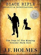 Black Rifle Security & Investigations: The Case of the Missing Trailer Park Girl Black Rifle Security & Investigations: The Case of the Missing Trailer Park Girl