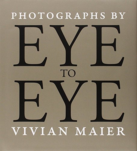 Eye to Eye: Photographs by Vivian Maier by Richard Cahan (8-Jul-2014) Hardcover