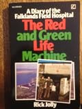 The red and green life machine : a diary of the Falklands field hospital