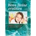 Wenn Steine Geschichten erz�hlen - Begegnungen mit Heilsteinen fuer kleine und grosse Kinder