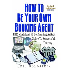 How to be Your Own Booking Agent - The Musician's & Performing Artist's Guide to Successful Touring