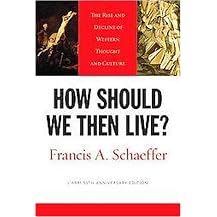 How Should We Then Live? (The Rise and Decline of Western Thought and Culture) (Anniversary) (Paperback)