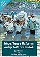 Where There Is No Doctor: A Village Health Care Handbook, Revised Edition
