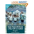 Where There Is No Doctor: A Village Health Care Handbook, Revised Edition