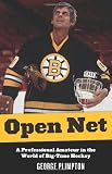 Open Net: A Professional Amateur in the World of Big-Time Hockey