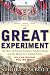 The Great Experiment: The Story of Ancient Empires, Modern States, and the Quest for a Global Nation