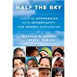 Half the Sky: Turning Oppression into Opportunity for Women Worldwide ~ Nicholas D. Kristof