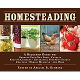 Homesteading: A Back to Basics Guide to Growing Your Own Food, Canning, Keeping Chickens, Generating Your Own Energy, Crafting, Herbal Medicine, and More (Back to Basics Guides)