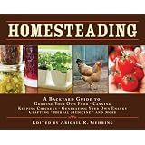 Homesteading:ABacktoBasicsGuidetoGrowingYourOwnFood,Canning,KeepingChickens,GeneratingYourOwnEnergy,Crafting,HerbalMedicine,andMore
