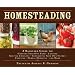 Homesteading: A Back to Basics Guide to Growing Your Own Food, Canning, Keeping Chickens, Generating Your Own Energy, Crafting, Herbal Medicine, and More
