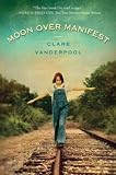 Moon Over Manifest[ MOON OVER MANIFEST ] by Vanderpool, Clare (Author) Oct-12-10[ Hardcover ]