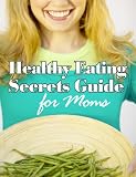  : Healthy Eating Secrets Gude for Moms