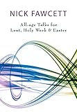 Unwrapping the seasons : all-age talks for Lent, Holy Week and Easter