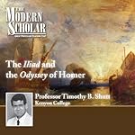 The Modern Scholar: The Iliad and The Odyssey of Homer | Professor Timothy B. Shutt