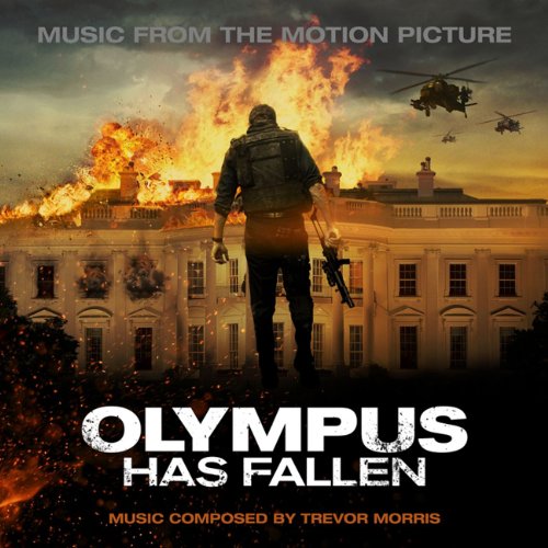 Olympus Has Fallen (Music from the Motion Picture) Trevor Morris