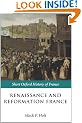 Renaissance and Reformation France: 1500-1648 (Short Oxford History of France)