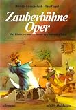 Zauberb&uuml;hne Oper - Was Kinder vor und hinter den Kulissen erleben - Dorothee Kreusch-Jacob