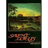 ST LOUIS - An Informal History of the City and its People, 1764-1865