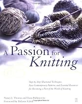 A Passion for Knitting: Step-by-Step Illustrated Techniques, Easy Contemporary Patterns, and Essential Resources for Becoming Part of the World of Knitting