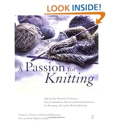 A Passion for Knitting: Step-by-Step Illustrated Techniques, Easy Contemporary Patterns, and Essential Resources for Becoming Part of the World of Knitting