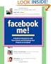 Facebook Me! A Guide to Having Fun with Your Friends and Promoting Your Projects on Facebook