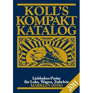Koll’s Kompaktkatalog Märklin 00/H0 2011: Liebhaberpreise für Loks, Wagen, Zubehör [Broschiert]