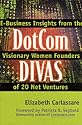Dotcom Divas: E-Business Insights from the Visionary Women Founders of 20 Net Ventures