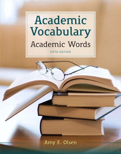 Academic Vocabulary: Academic Words (5th Edition), by Amy E. Olsen Academic Vocabulary: Academic Words (5th Edition), by Amy E. Olsen