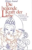 Produkt-Bild: Die heilende Kraft der Liebe. Tantra 1: Die Kunst der sexuellen Ekstase