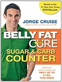 The Belly Fat Cure Sugar &amp; Carb Counter: Track over 6,000 supermarket items and melt up to 9 lbs. a week