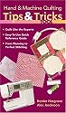 Hand & Machine Quilting Tips & Tricks To: Quilt Like the Experts Easy-to-Use Quick Reference Guide From Planning to Perfect Stitching