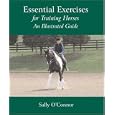 Essential Exercises for Training Horses: An Illustrated Guide by Sally O'Connor