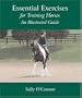 Essential Exercises for Training Horses: An Illustrated Guide