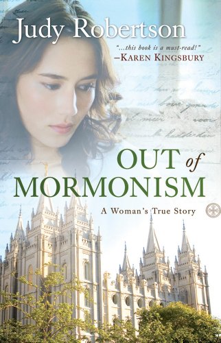 Out of Mormonism: A Woman's True Story, by Judy Robertson