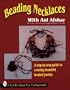 Beading Necklaces With Ani Afshar: A Step-By-Step Guide to Creating Beautiful Beaded Jewelry (A Schiffer Book for Craftspeople)
