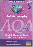 A2 Geography AQA Specification A: Challenge and Change in the Human Environment: unit 5, module 5