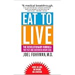 Eat to Live: The Revolutionary Formula for Fast and Sustained Weight Loss book cover